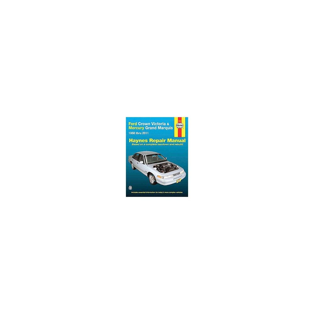 Haynes Ford Crown Victoria & Mercury Grand Marquis 1988 Thru 2011 Automotive Repair Manual (Paperback)