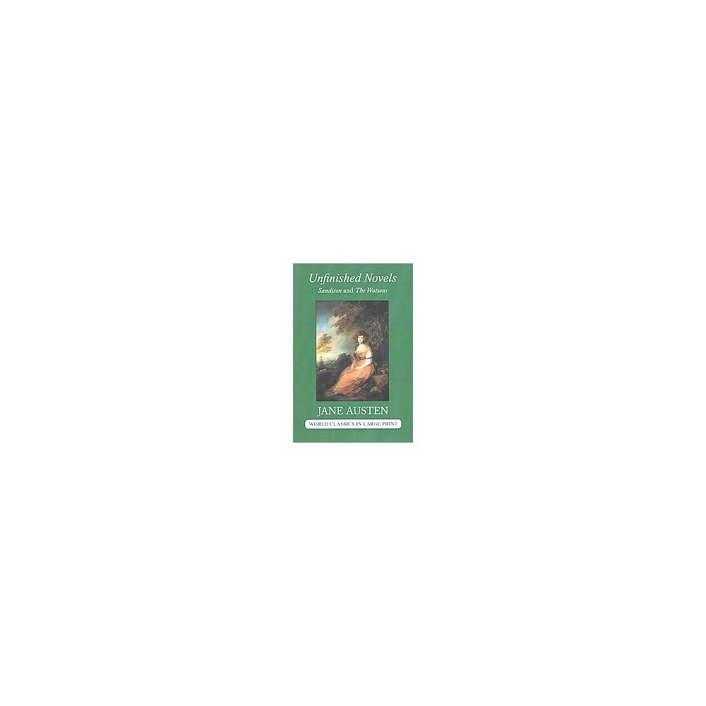 Unfinished Novels of Jane Austen : The Watsons / Sanditon (Large Print) (Paperback)