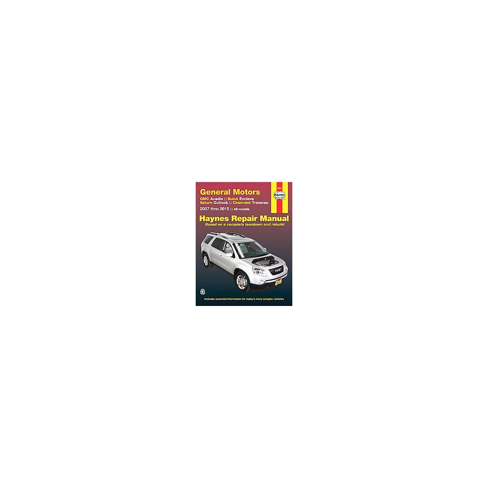 Haynes General Motors Gmc Acadia, Buick Enclave, Saturn Outlook & Chevrolet Traverse 2007 Thru 2015