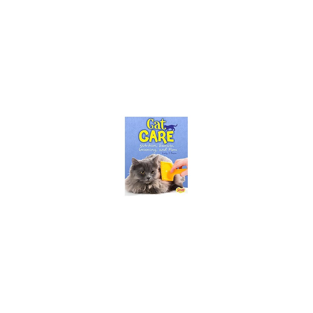 Cat Care : Nutrition, Exercise, Grooming, and More (Library) (Carly J. Bacon)