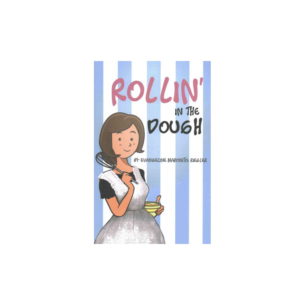 Rollin in the Dough (Paperback) (Evangeline Maronitis Riegler)