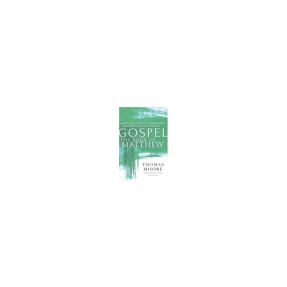 Gospel the Book of Matthew : A New Translation With Commentary - Jesus Spirituality for Everyone