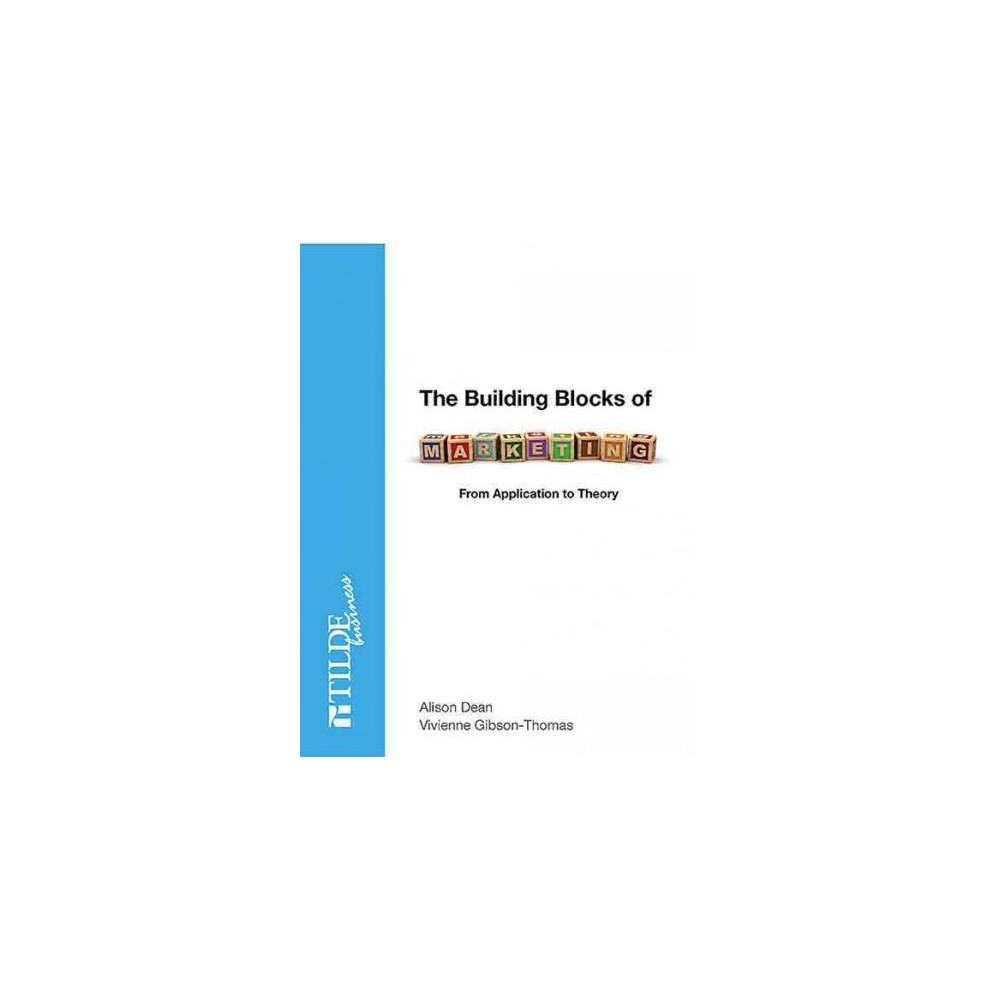Building Blocks of Marketing : From Application to Theory (Paperback) (Alison Dean & Vivienne