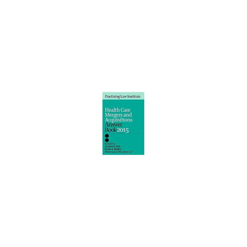 Health Care Mergers and Acquisitions Answer Book 2015 (Paperback)
