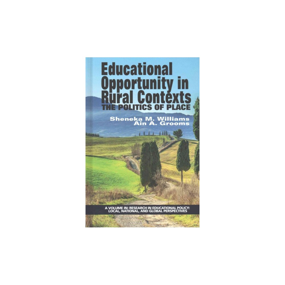 Educational Opportunity in Rural Contexts : The Politics of Place (Hardcover)