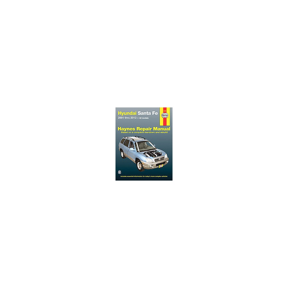 Hyundai Sante Fe Automotive Repair Manual : 2001 Through 2012 (Paperback) (Tim Imhoff & John Harold