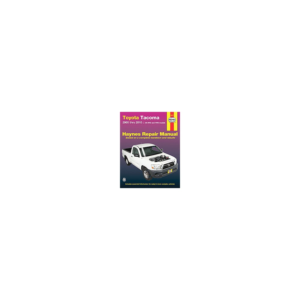 Haynes Toyota Tacoma 2005 Thru 2015 Automotive Repair Manual : All 2WD and 4WD Models (Paperback) (Joe