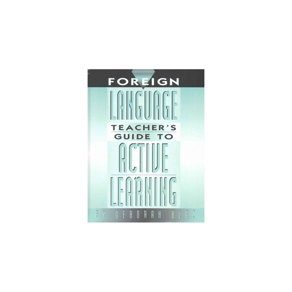 Foreign Language Teachers Guide to Active Learning (Reprint) (Hardcover) (Deborah Blaz)