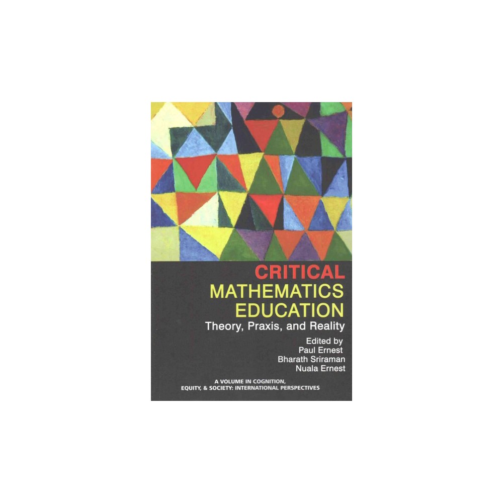 Critical Mathematics Education : Theory, Praxis, and Reality (Paperback)