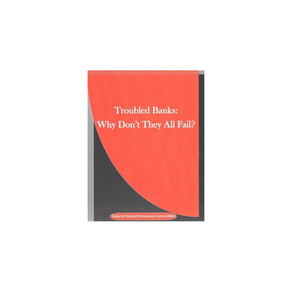 Troubled Banks : Why Dont They All Fail? (Paperback)
