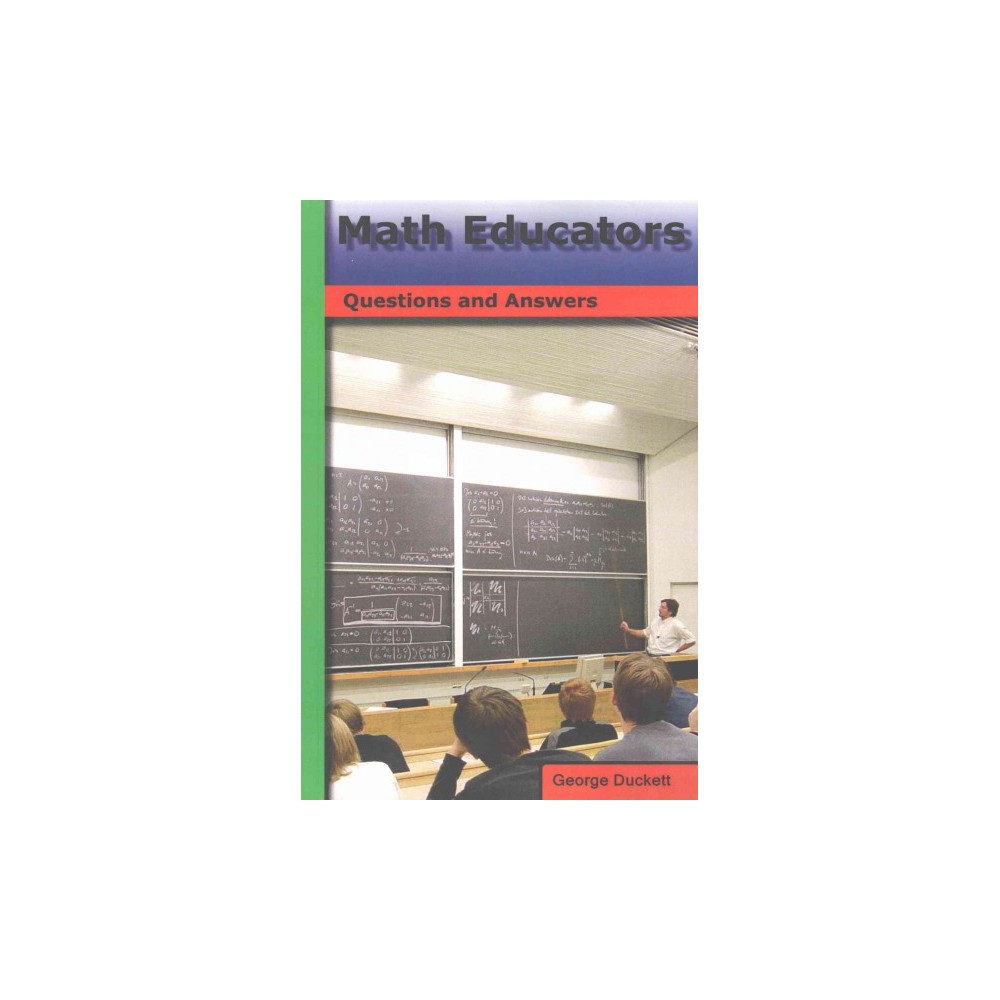 Math Educators : Questions and Answers (Paperback) (George Duckett)