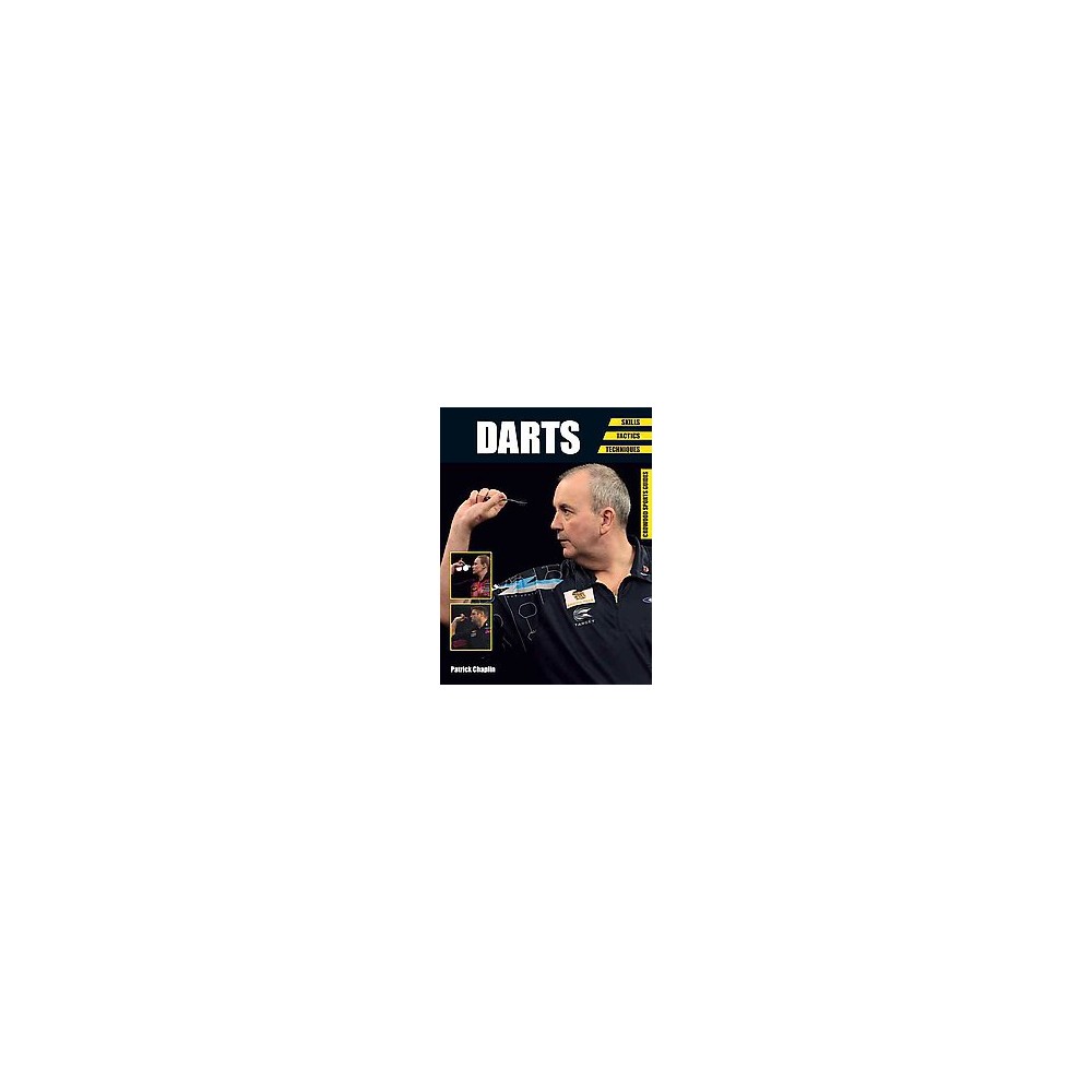 Darts : Skills, Tactics, Techniques (Paperback) (Patrick Chaplin)