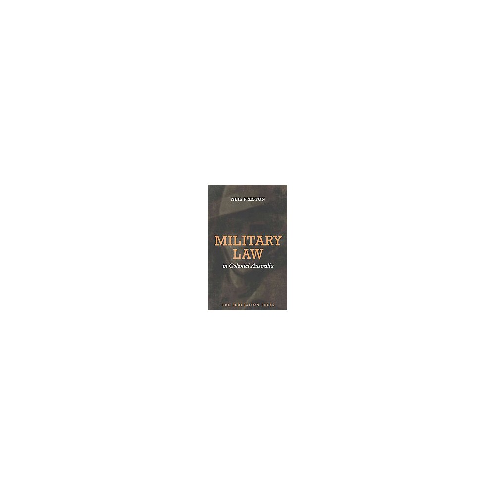Military Law in Colonial Australia (Paperback) (Neil Preston)