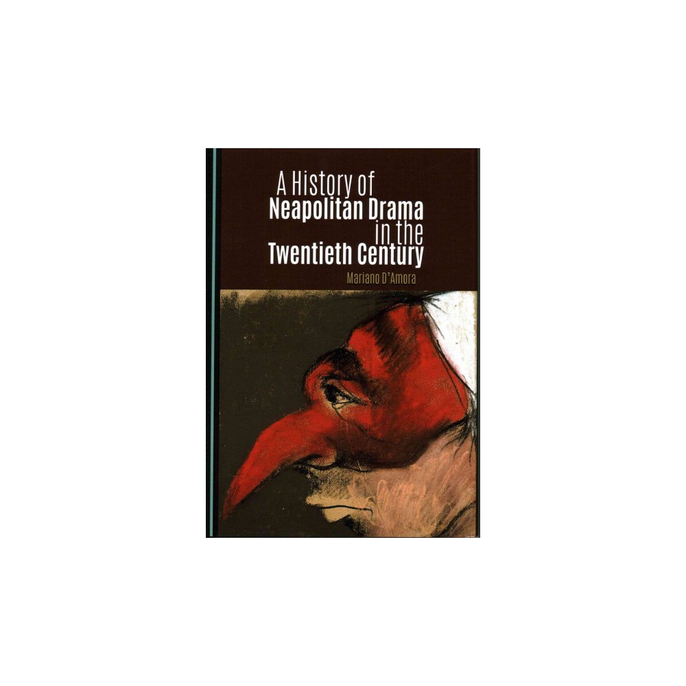 History of Neapolitan Drama in the Twentieth Century (Hardcover) (Mariano Damora)