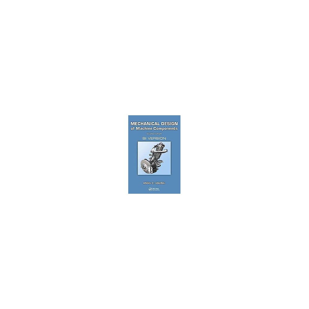 Mechanical Design of Machine Components : Si Version (Revised) (Hardcover) (Ansel C. Ugural)