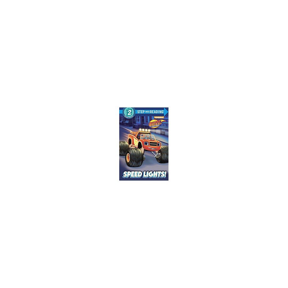 Speed Lights! ( Step Into Reading, Step 2: Blaze and the Monster Machines) (Hardcover)