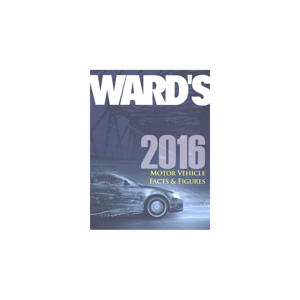 Wardâ€™s Motor Vehicle Facts & Figures 2016 (Paperback)