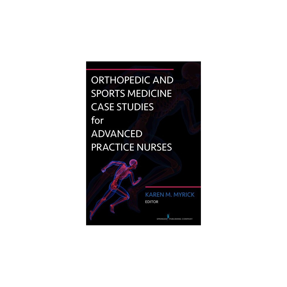 Orthopedic and Sports Medicine Case Studies for Advanced Practitioners (Paperback)