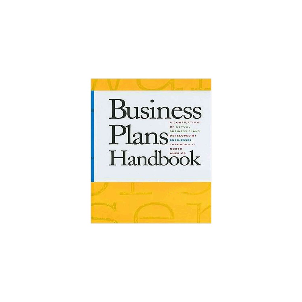 Business Plans Handbook : A Compilation of Business Plans Developed by Individuals Throughout North