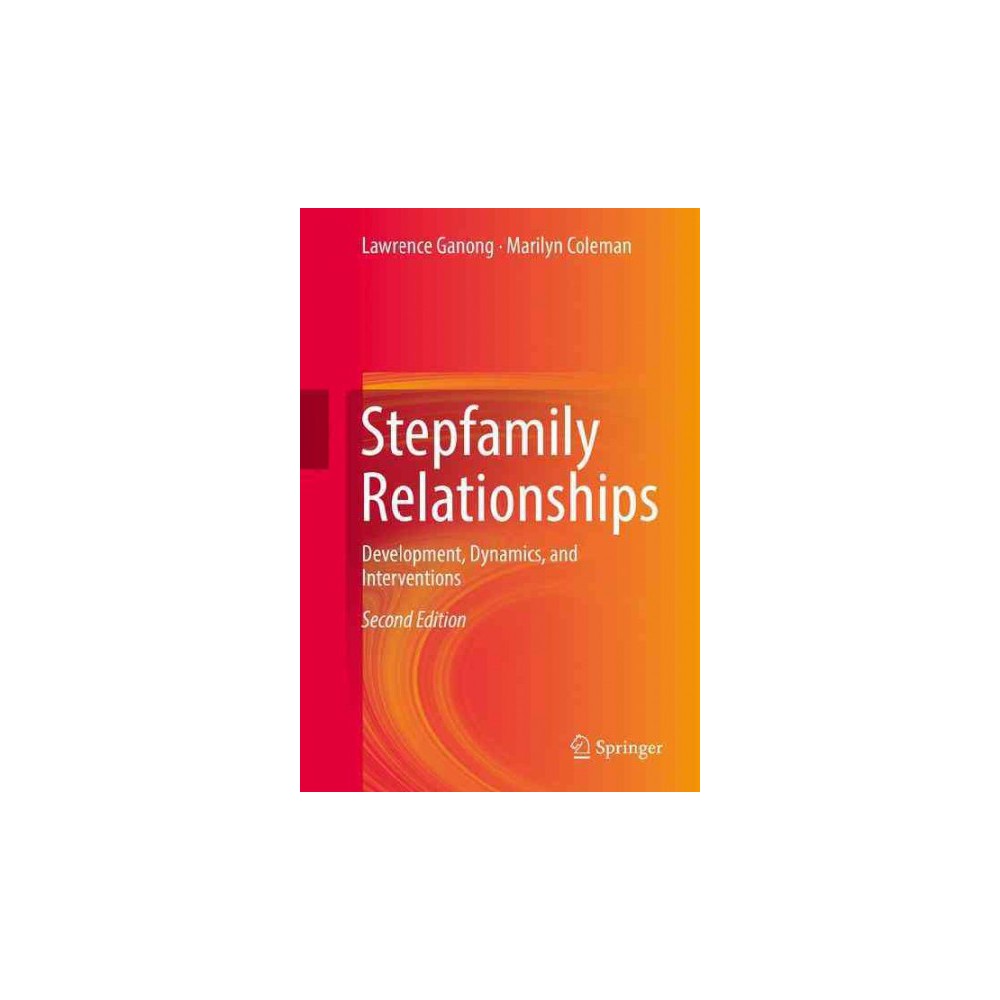 Stepfamily Relationships : Development, Dynamics, and Interventions (Hardcover) (Lawrence Ganong)