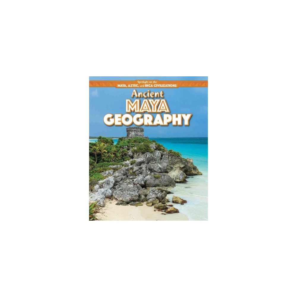 Ancient Maya Geography (Vol 0) (Paperback) (Amy Hayes)