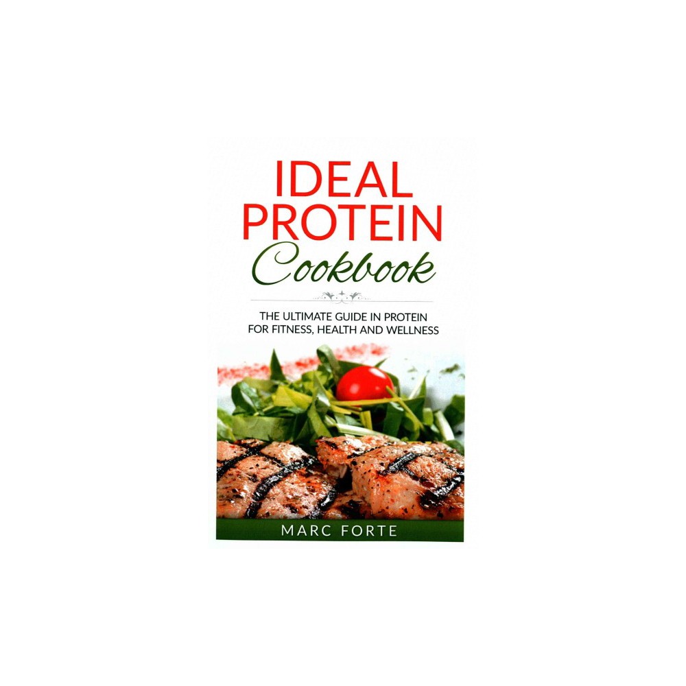 Ideal Protein Cookbook : The Ultimate Guide in Protein for Fitness Health and Wellness (Paperback) (Marc