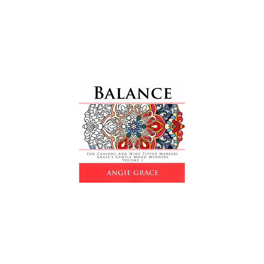 Balance : For Crayons and Wide Tipped Markers (Paperback) (Angie Grace)