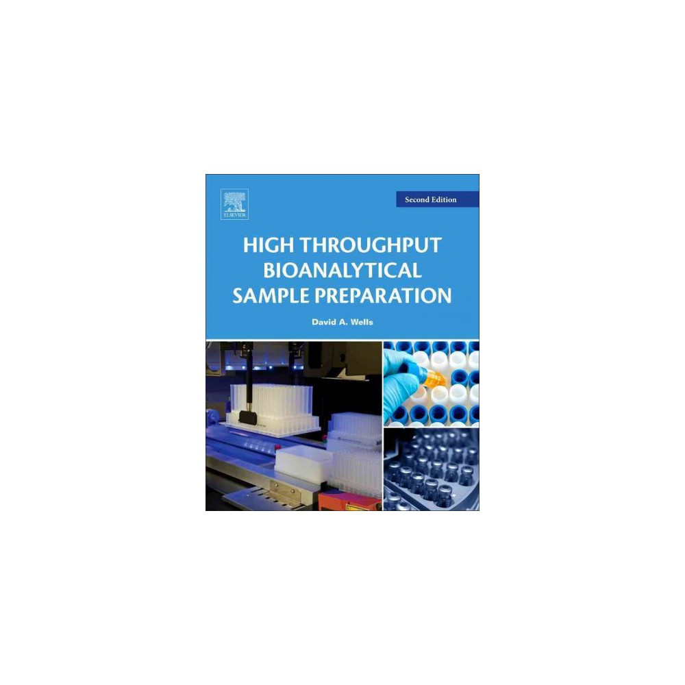 High Throughput Bioanalytical Sample Preparation : Methods and Automation Strategies (Paperback) (David