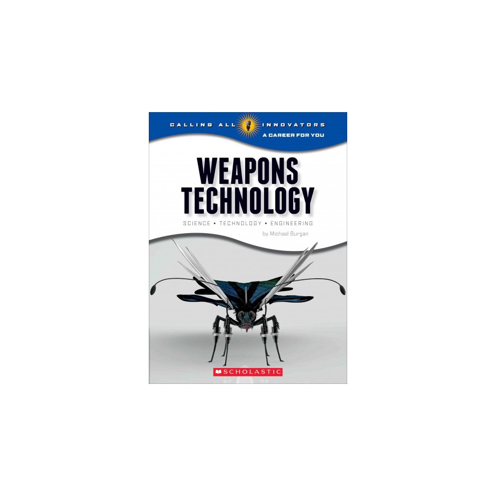 Weapons Technology : Science, Technology, and Engineering (Library) (Michael Burgan)