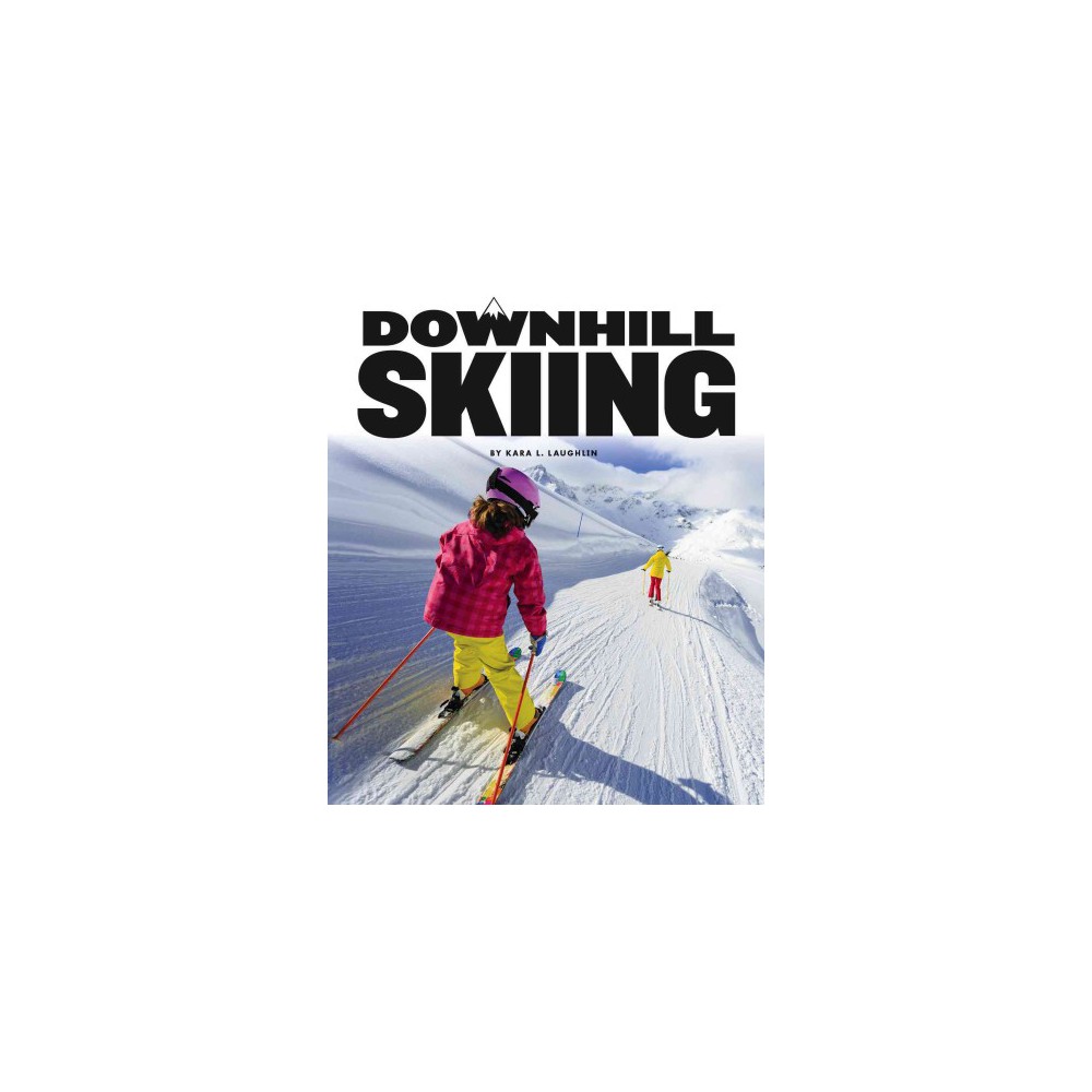 Downhill Skiing (Library) (Kara L. Laughlin)