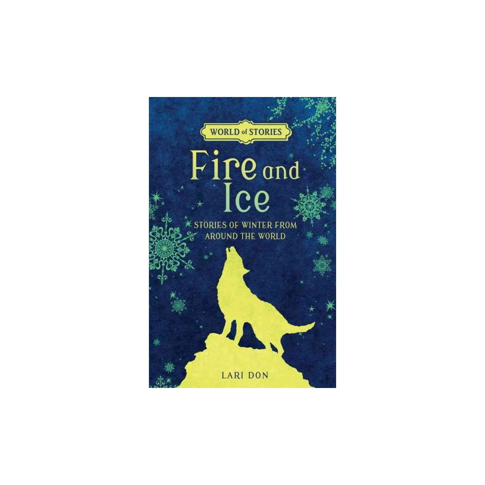 Fire and Ice : Stories of Winter from Around the World (Library) (Lari Don)