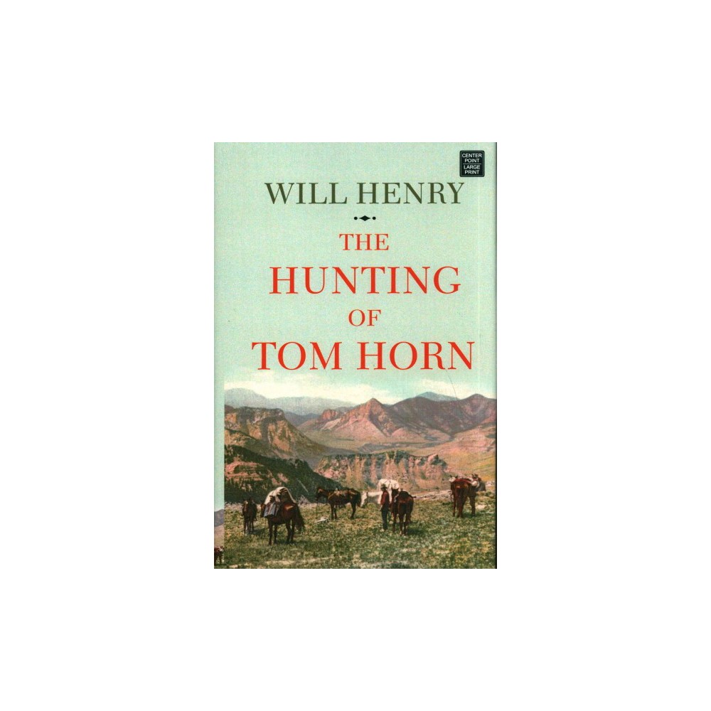 Hunting of Tom Horn (Library) (Will Henry)