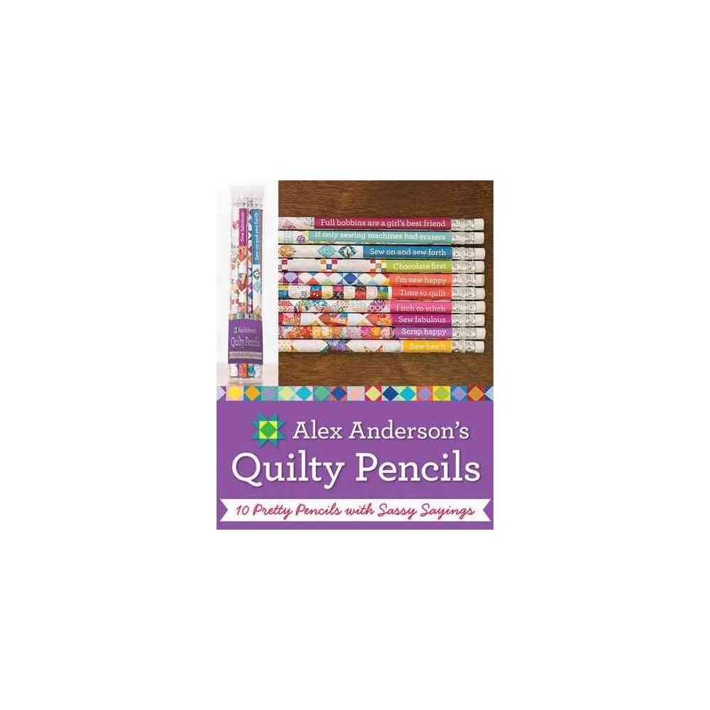 Alex Andersons Quilty Pencils : 10 Pretty Pencils With Sassy Sayings (Accessory)