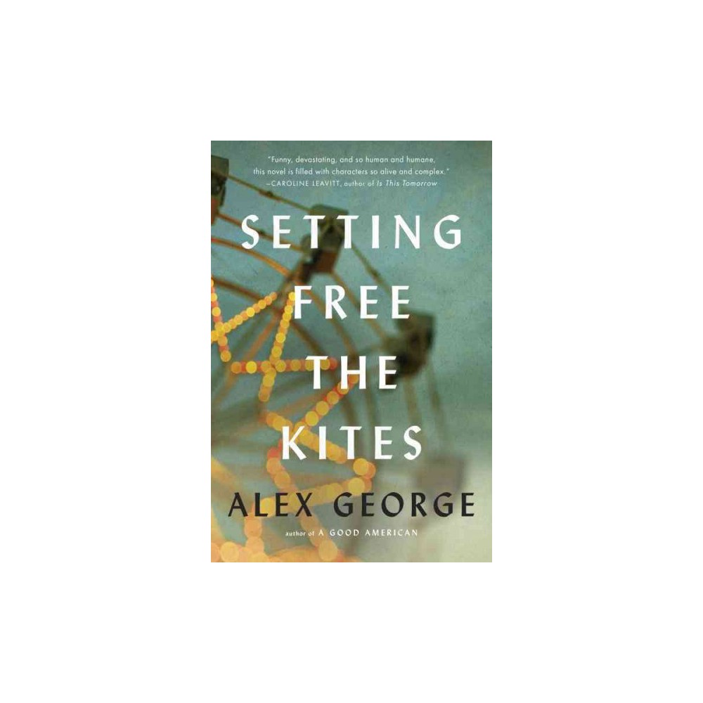 Setting Free the Kites (Hardcover) (Alex George)