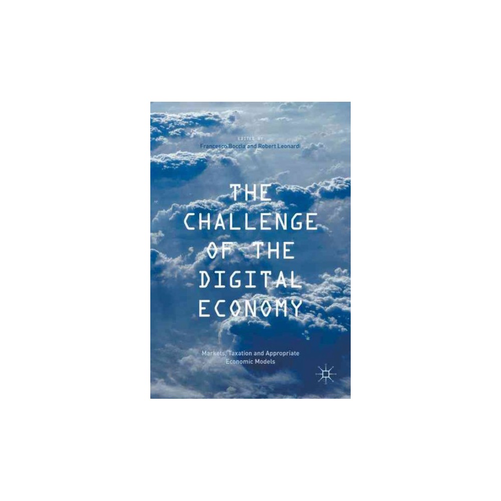 Challenge of the Digital Economy : Markets, Taxation and Appropriate Economic Models (Hardcover)