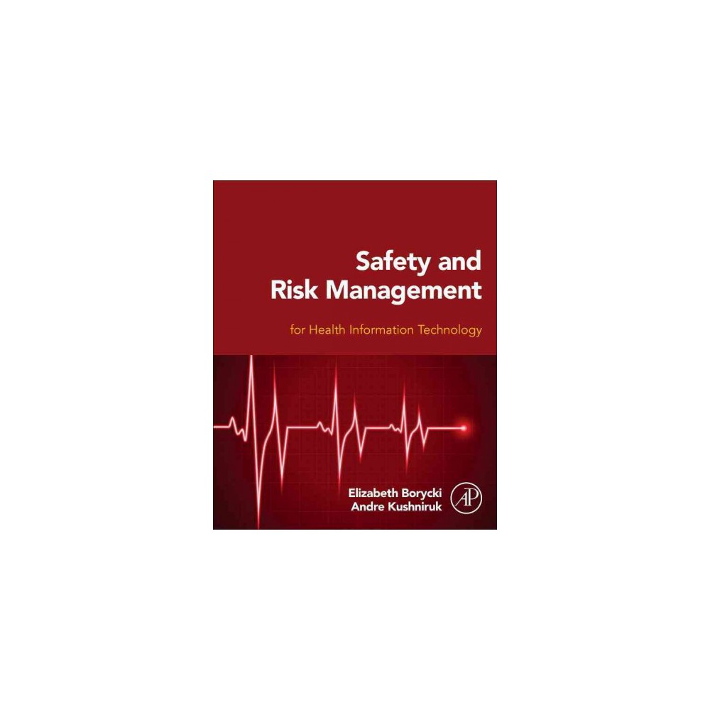 Safety and Risk Management for Health Information Technology (Paperback) (Andre Kushniruk)