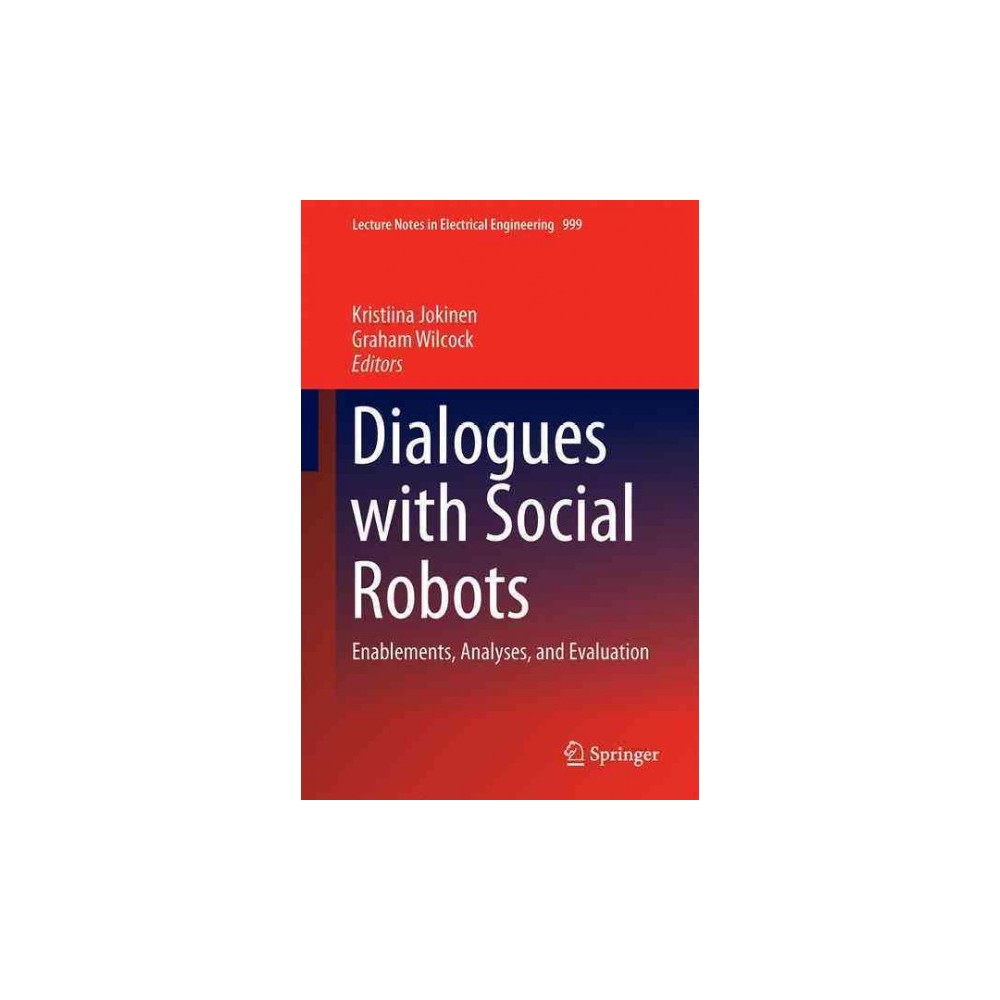 Dialogues With Social Robots : Enablements, Analyses, and Evaluation (Hardcover)