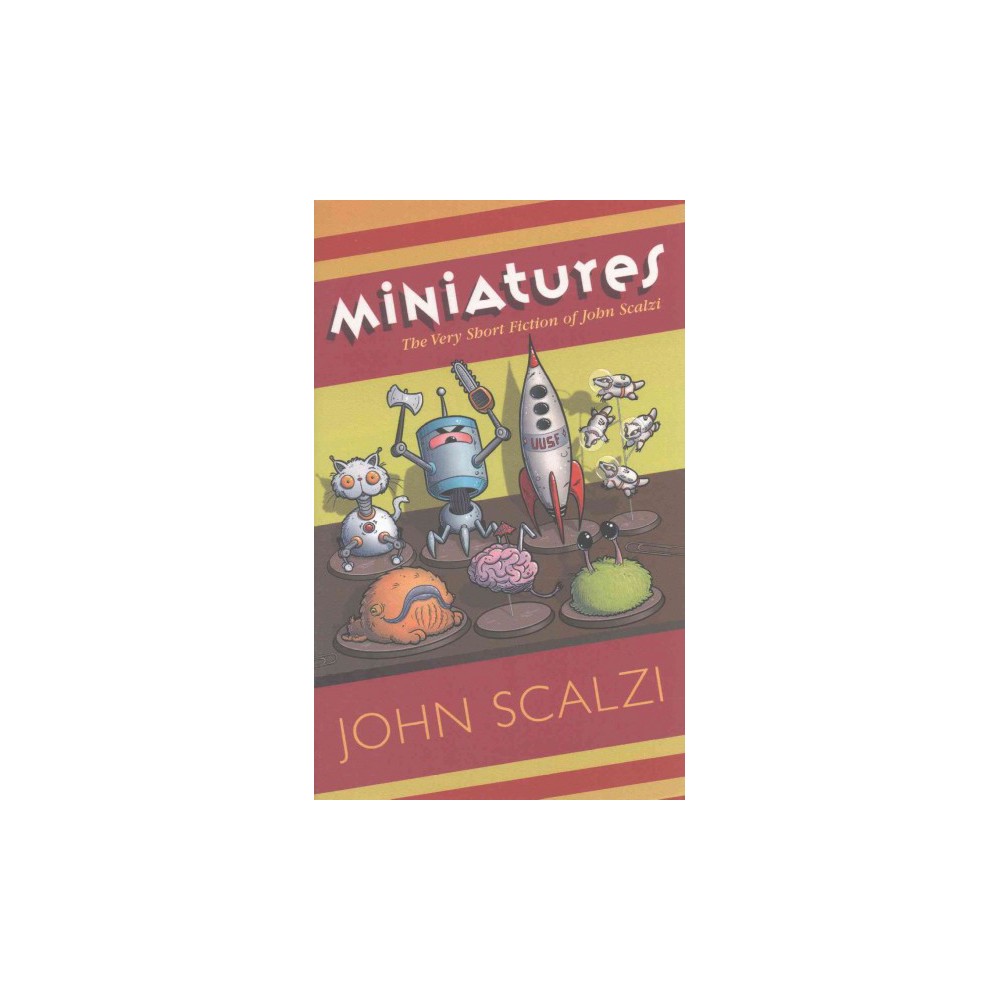 Miniatures : The Very Short Fiction of John Scalzi (Hardcover)