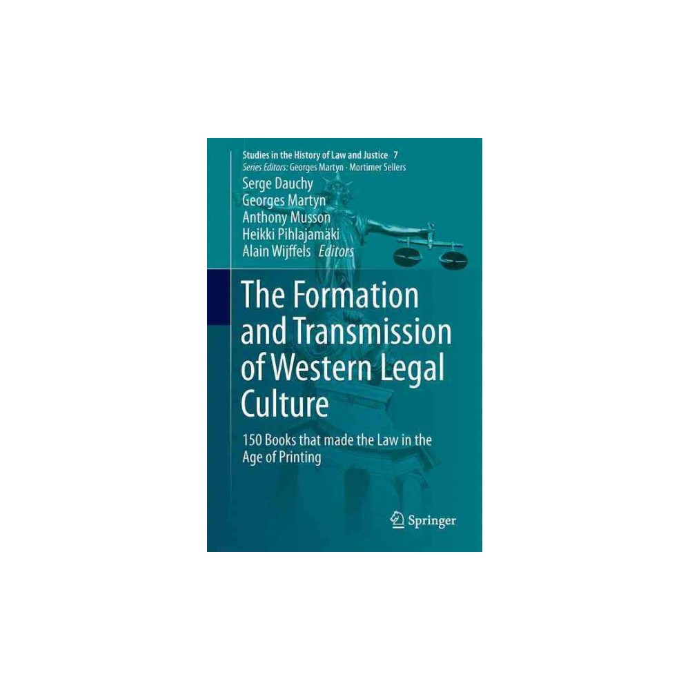 Formation and Transmission of Western Legal Culture : 150 Books That Made the Law in the Age of Printing