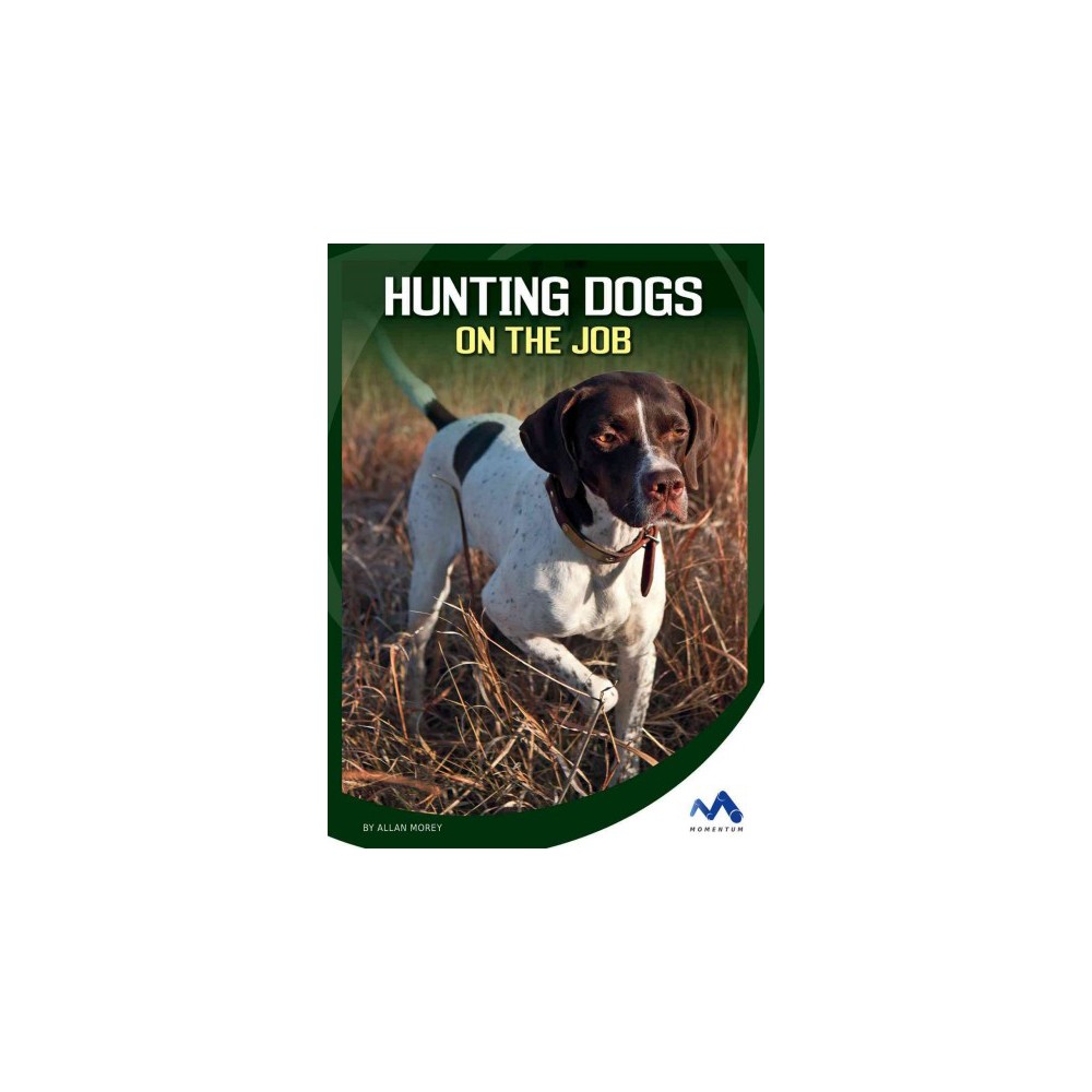 Hunting Dogs on the Job (Library) (Allan Morey)