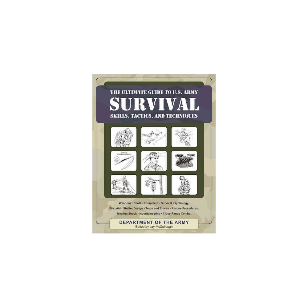 Ultimate Guide to U.s. Army Survival : Skills, Tactics, and Techniques (Paperback)