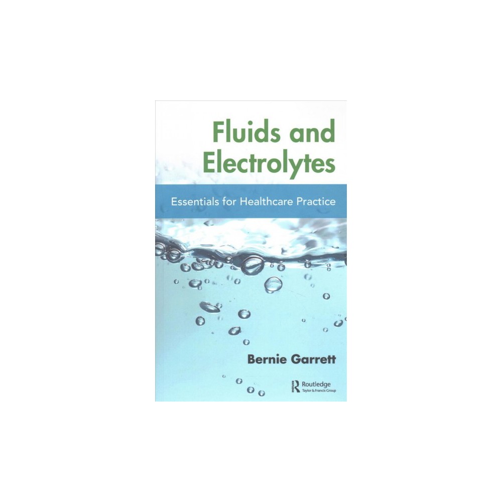 Fluids and Electrolytes : Essentials for Healthcare Practice (Paperback) (Bernard M. Garrett)