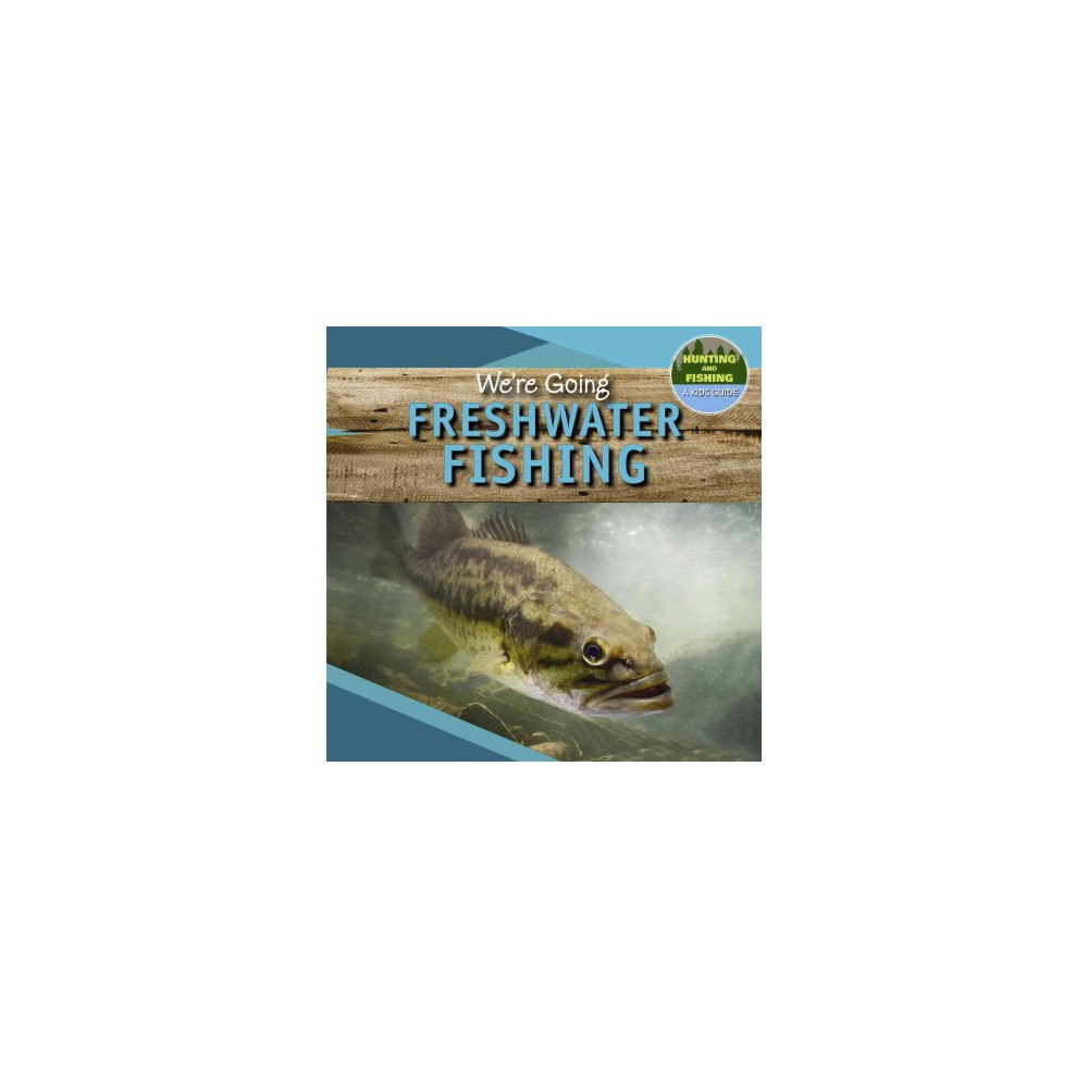 Were Going Freshwater Fishing (Vol 0) (Paperback) (Andrea Palmer)