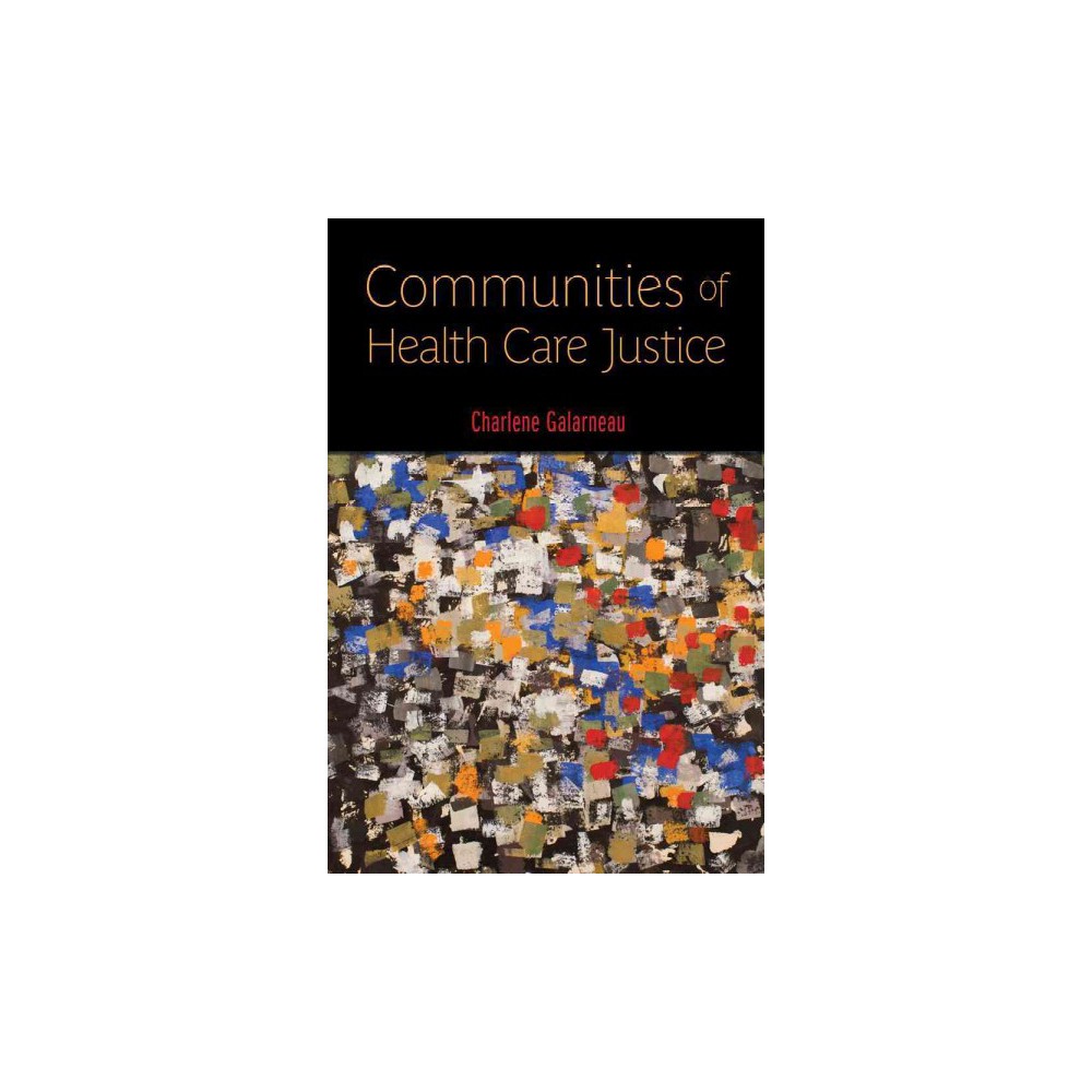 Communities of Health Care Justice (Paperback) (Charlene Galarneau)