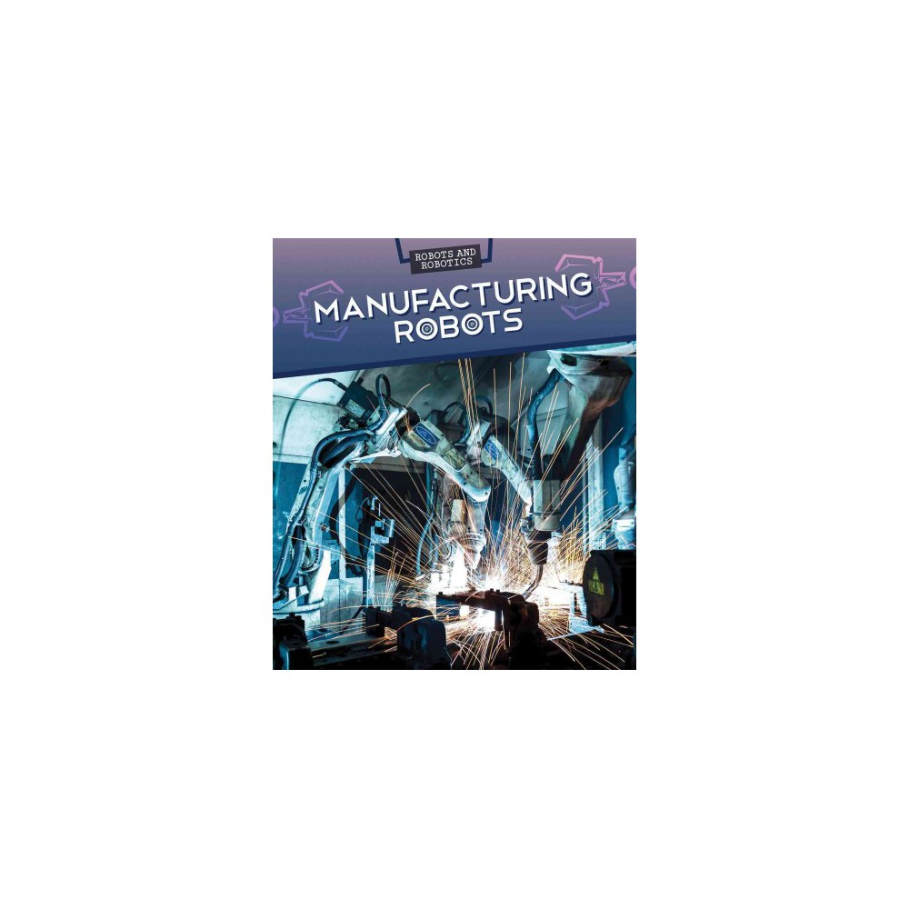 Manufacturing Robots (Vol 3) (Library) (Daniel R. Faust)