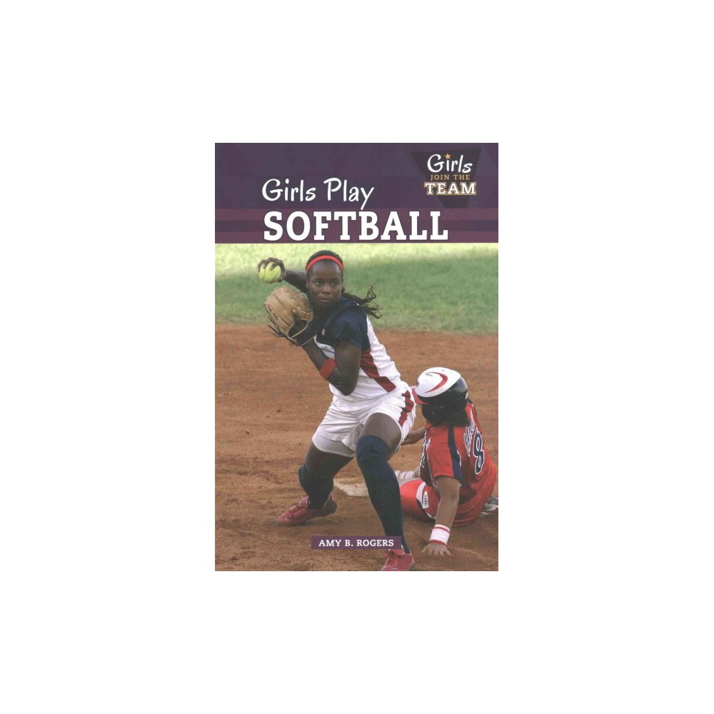 Girls Play Softball (Paperback) (Amy B. Rogers)