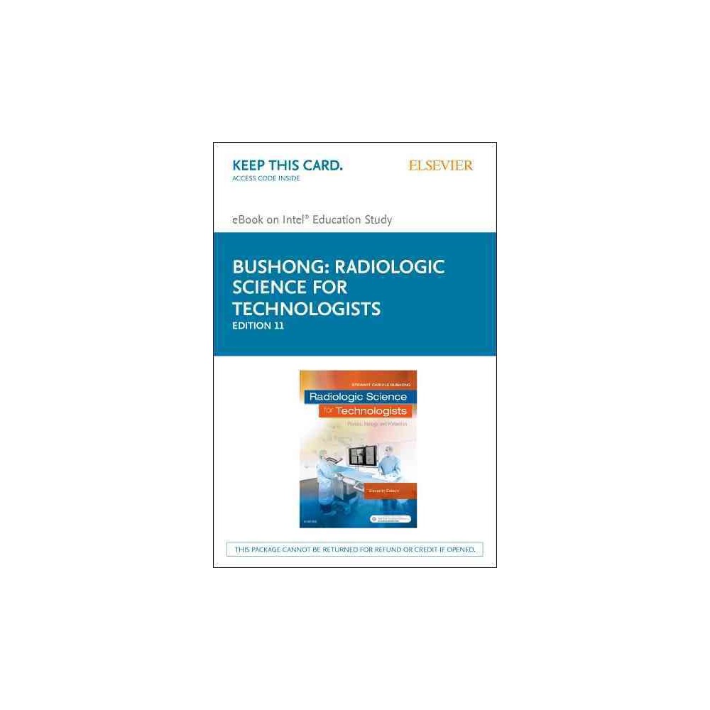 Radiologic Science for Technologists - Elsevier eBook on Intel Education Study : Physics, Biology, and