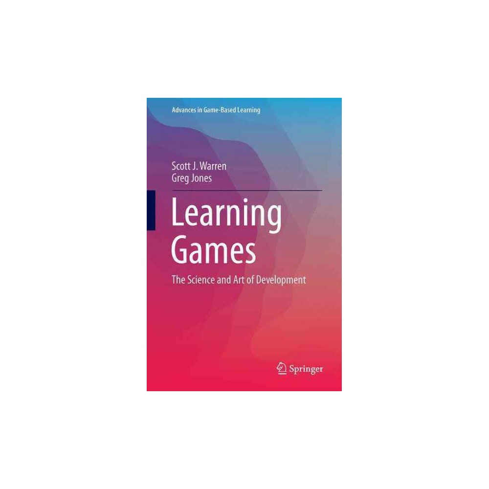 Learning Games : The Science and Art of Development (Hardcover) (Scott Warren & Greg Jones)