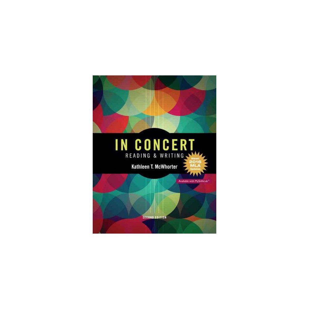 In Concert : Reading and Writing: New! 2016 Mla Updates (Paperback) (Kathleen T. McWhorter)