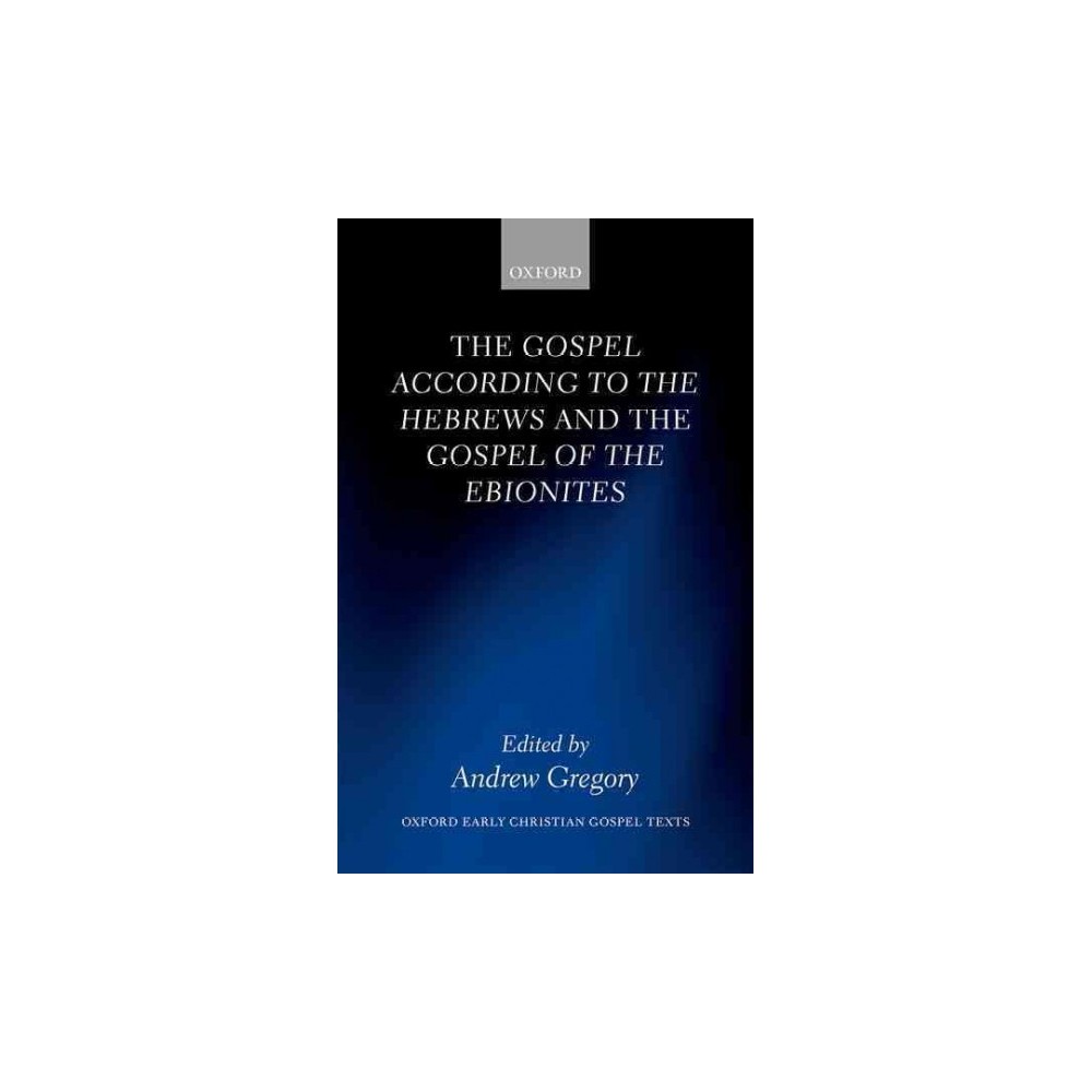 Gospel According to the Hebrews and the Gospel of the Ebionites (Hardcover)